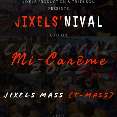 JIXELS MASS - JIXELS’NIVAL 22 MI-CARÊME (T-MASS)
