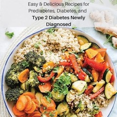 ❤read✔ Diabetic Cookbook: Easy & Delicious Recipes for Prediabetes, Diabetes, and Type 2 Diabete