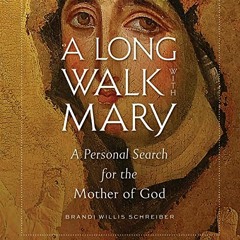 ❤️ Read A Long Walk with Mary: A Personal Search for the Mother of God by  Brandi Willis Schreib