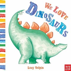 View EBOOK 💕 We Love Dinosaurs by  Lucy Volpin &  Lucy Volpin [EBOOK EPUB KINDLE PDF