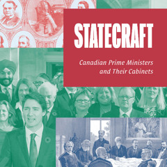 Statecraft: Canadian Prime Ministers and Their Cabinets