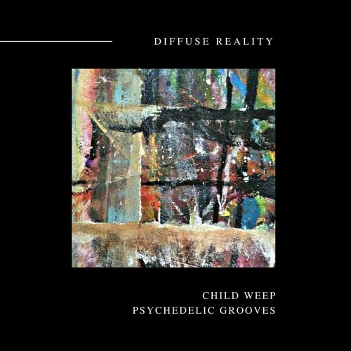 Child Weep - Psychedelic Grooves