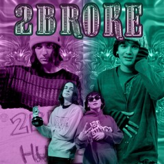 2BROKE (Ft. Turtle)
