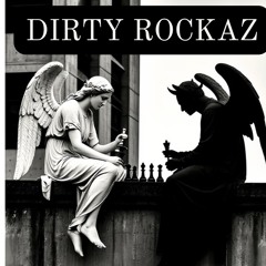 DIRTY ROCKAZ~ Just a ROCKA