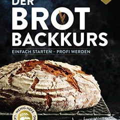 [Get] EPUB 📝 Der Brotbackkurs: Einfach starten - Profi werden (German Edition) by  V
