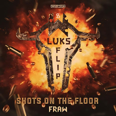 Fraw - Shots On The Floor (LUKS Flip)