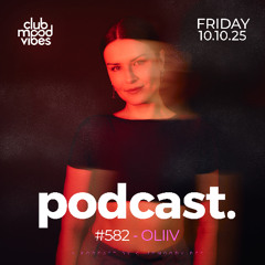 Club Mood Vibes Podcast #582 ─ OLIIV 🇦🇺