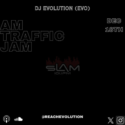 AM TRAFFIC JAM DEC 18TH (EVOLUTION)