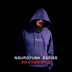 NEUROFUNK SERIES - PRAYMANTIS
