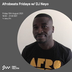 Afrobeats Fridays w/ DJ Neyo 13TH AUG 2021