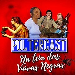 POLTERCAST #035 - NA TEIA DAS VIÚVAS NEGRAS