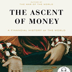 [Get] KINDLE 📍 The Ascent of Money: A Financial History of the World by  Niall Fergu