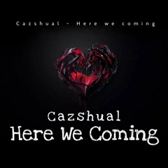 Here We Coming - Cazshual