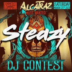 STEAZY - ALCATRAZ DJ CONTEST