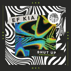 EF - KIA - Shut Up [FREE DOWNLOAD]