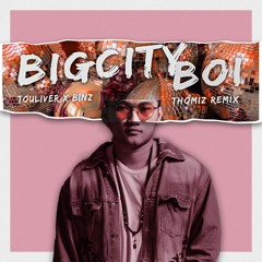 Touliver x Binz - Big City Boi (Thomiz Remix)
