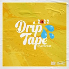 DRIPTAPE 2022 By Justin Tribe