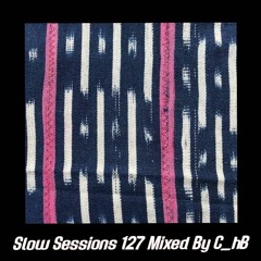 Slow Sessions 127 Mixed By C_hB (ZA)