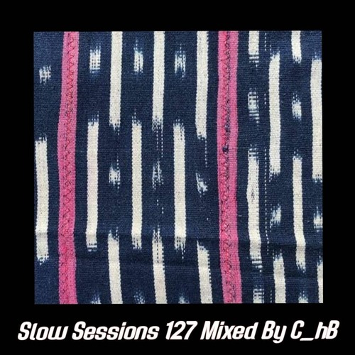 Slow Sessions 127 Mixed By C_hB (ZA)