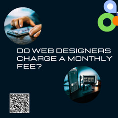Do Web Designers Charge a Monthly Fee?