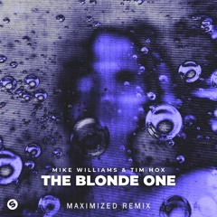 Mike Williams & Tim Hox - The Blond One (Maximized Remix)