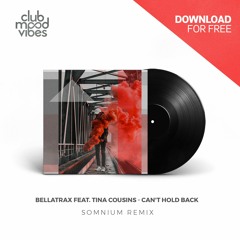 FREE DOWNLOAD: Bellatrax feat. Tina Cousins - Can't Hold Back (Somnium Remix) [CMVF154]