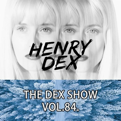 The Dex Show vol.84.