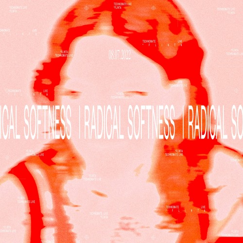 tm8.live •󠁏 Radical Softness •󠁏 08.07.22