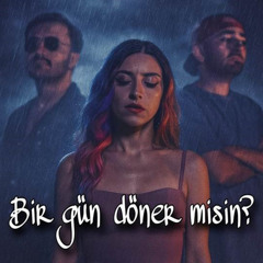 Bir Gün Döner misin?