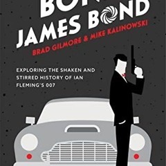 [Get] [PDF EBOOK EPUB KINDLE] Bond, James Bond: Exploring the Shaken and Stirred History of Ian Flem