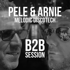 Pele & Arnie Melodic Discotech - Back 2 Back Session