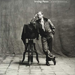 View PDF 📔 Irving Penn: Centennial by  Maria Morris Hambourg,Jeff L. Rosenheim,Alexa