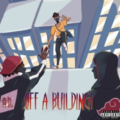 OFF A BUILDING! FT. YOEYAMI & GUAVAICED