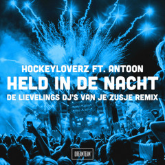 Held In De Nacht (feat. Antoon) [De Lievelings DJ's Van Je Zusje Remix]