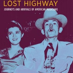 READ EBOOK EPUB KINDLE PDF Lost Highway: Journeys and Arrivals of American Musicians by  Peter Gural