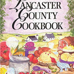GET KINDLE 📰 Lancaster County Cookbook by  Louise Stoltzfus &  Jan Mast [KINDLE PDF