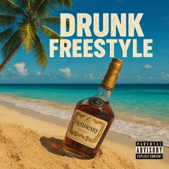 Drunk Freestyle (Prod. Reuel StopPlaying) *VID IN DESC*