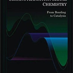 free KINDLE 🖌️ Organotransition Metal Chemistry: From Bonding to Catalysis by  John