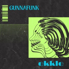 ekkle - GUNNAFUNK_v3.0