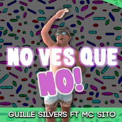 Guille Silvers Ft MC Sito - No Ves Que NO !