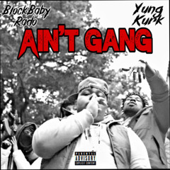 BlockBaby Rado - Aint Gang Ft. Yung Kurk