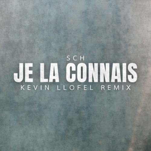 Sch - Je La Connais (Kevin LLOFEL Remix) (VERSION COURTE POUR SOUNDCLOUD)