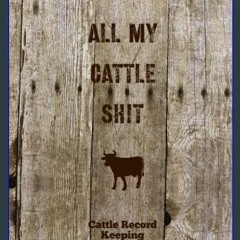 <PDF> 📚 All My Cattle Shit, Cattle Record Keeping: Farm, Beef Calving Log, Calves Journal, Track L