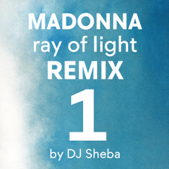 Madonna Ray Of Light (Dj Sheba Unofficial Remix 1)