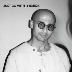 Just Go With It 031824
