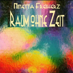 Ninetta Freiherz - Raum Ohne Zeit