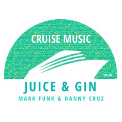 Mark Funk, Danny Cruz - Juice & Gin (Radio Edit) [CMS474]