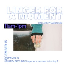 Linger For A Moment Episode 16 - OLIV 15.12.24