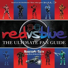 [Access] EPUB 📒 Red vs. Blue: The Ultimate Fan Guide by  Rooster Teeth,Eddy Rivas,Bu