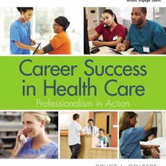 Read ebook [⭐PDF⭐]  Career Success in Health Care: Professionalism in Actio